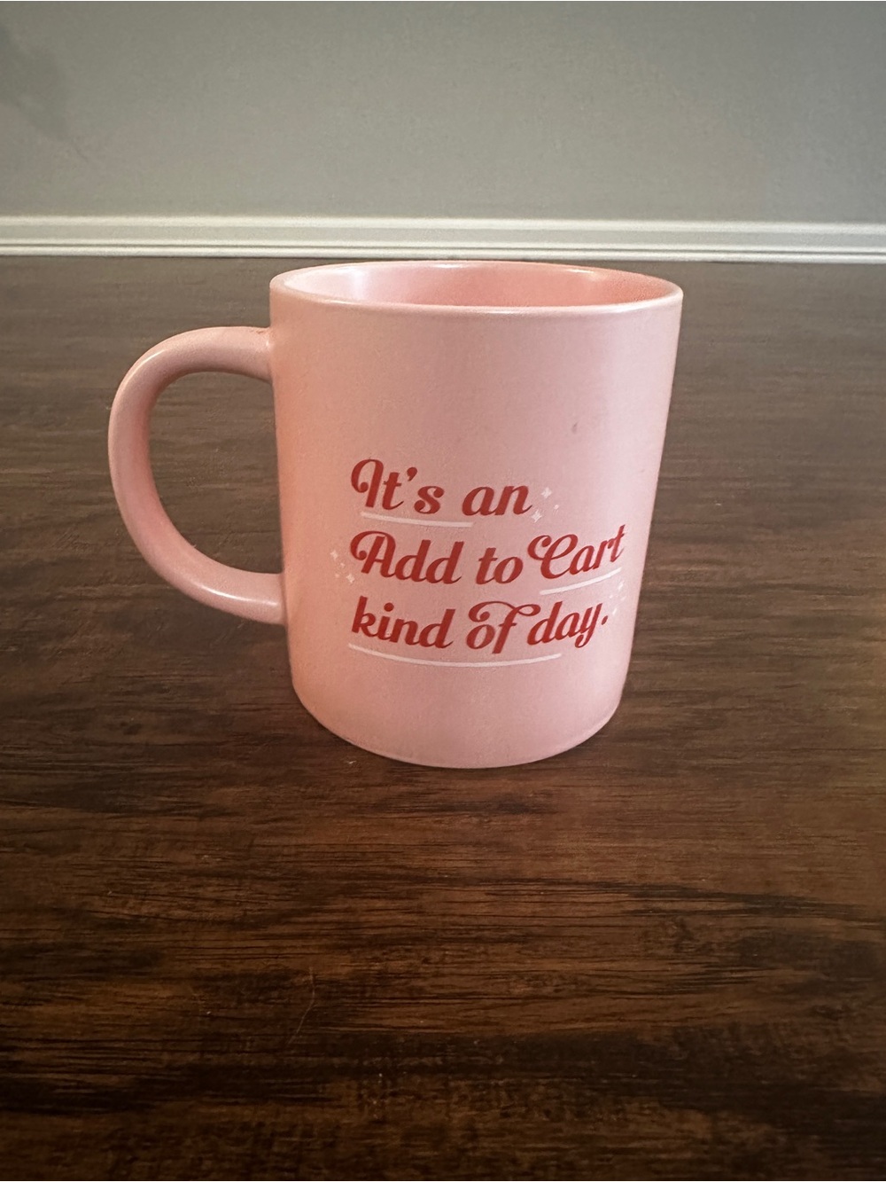 Unk Pink Ceramic Mug with 'It's an Add to Cart kind of day' Script